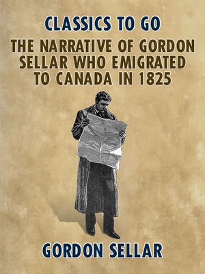 cover image of The Narrative of Gordon Sellar Who Emigrated to Canada in 1825
